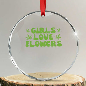 Girls Love Flowers Weed Cannabis Crystal Glass Ornament Funny Marijuana 420 Gift TS10 Transparent Glass 3'' Circle Print Your Wear
