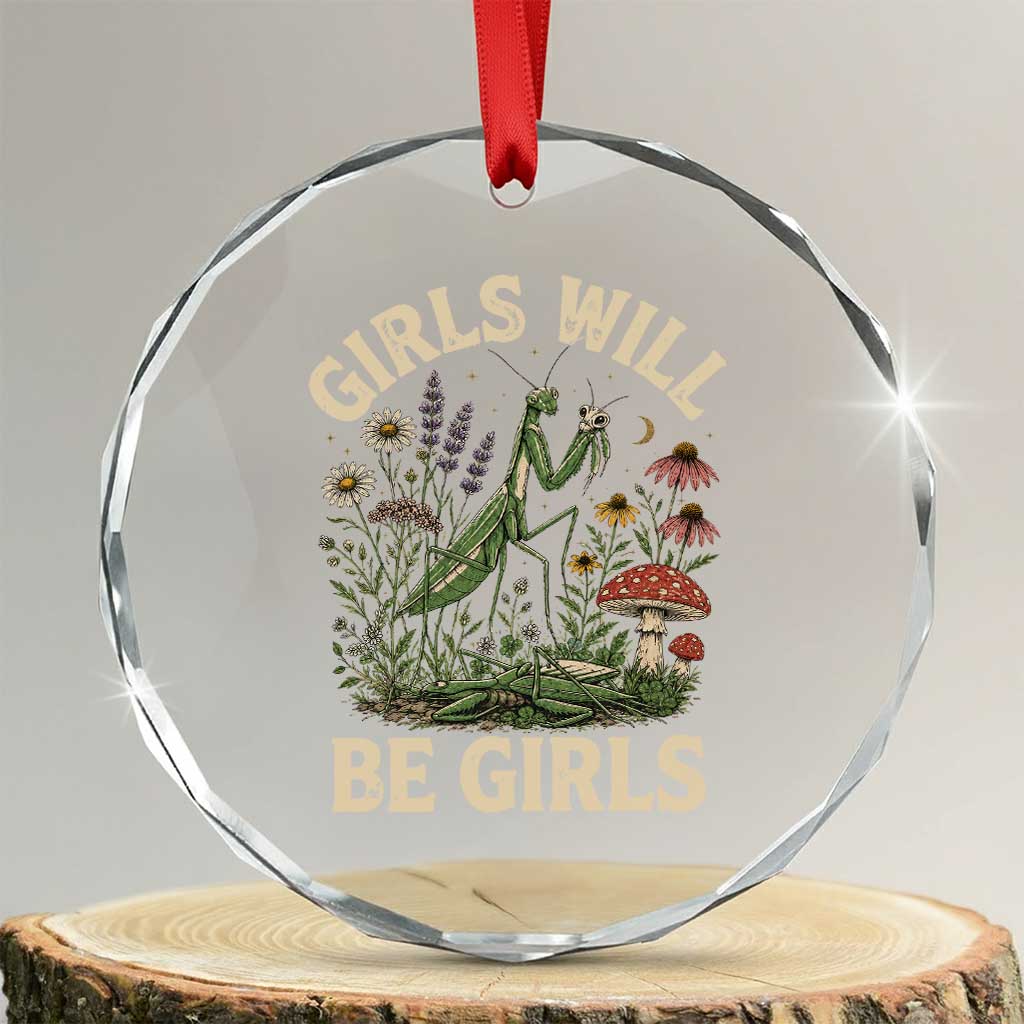 Girls Will Be Will Girls Praying Mantis Feminist Entomologist Crystal Glass Ornament TS11 Transparent Glass 3'' Circle Print Your Wear
