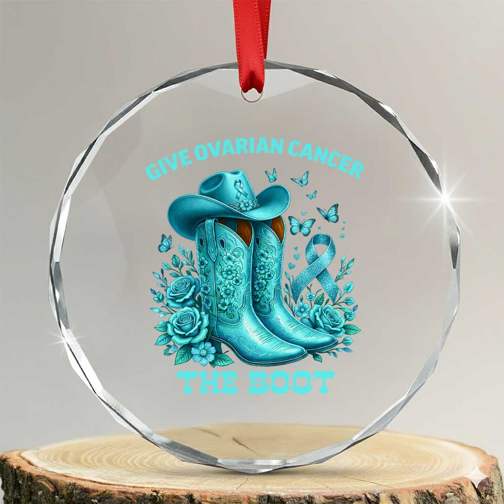 Give Ovarian Cancer The Boot Crystal Glass Ornament Cowgirl Cancer Awareness Teal Ribbon TS10 Transparent Glass 3'' Circle Print Your Wear