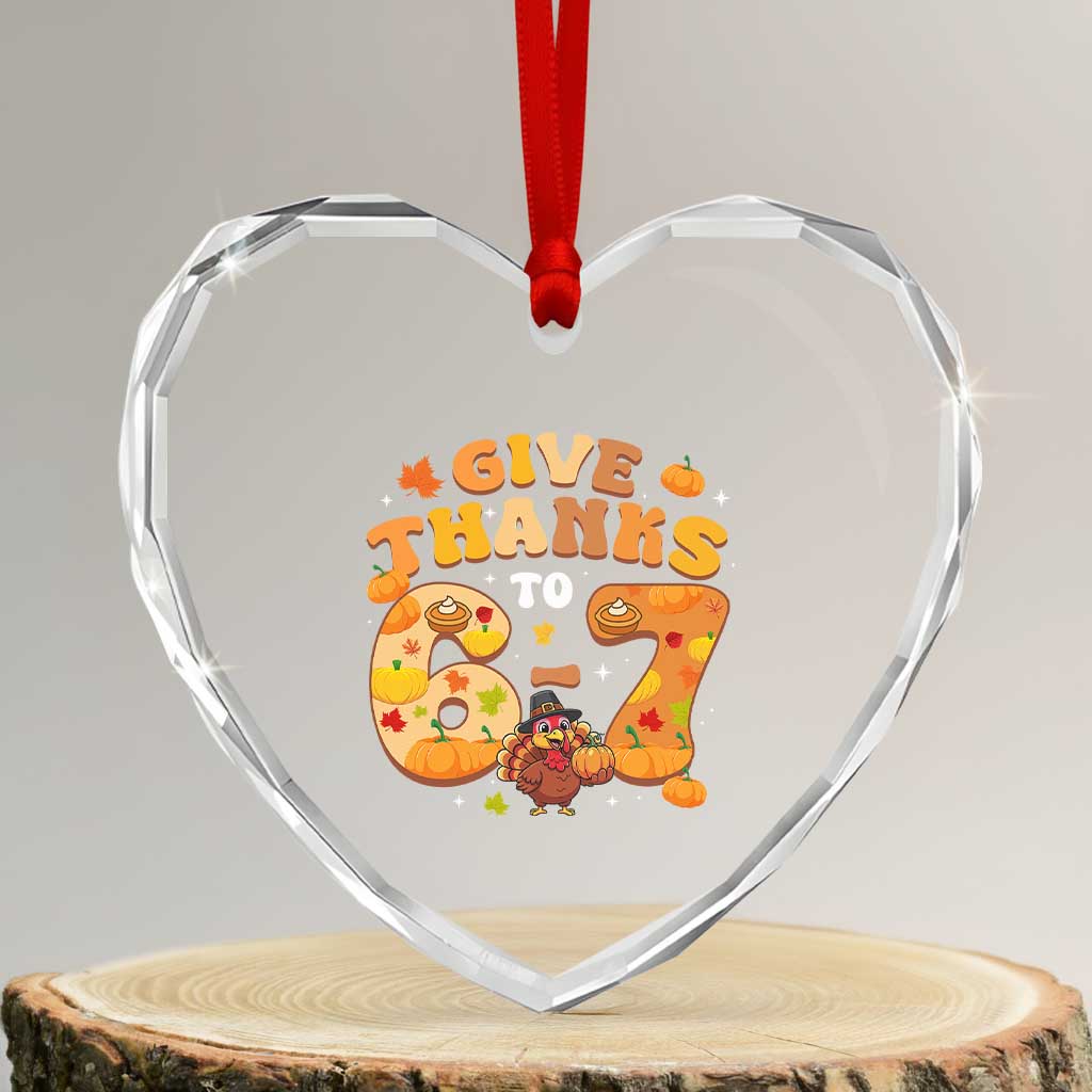 Give Thanks To 67 Heart Crystal Glass Ornament Funny Brainrot Six Seven Meme Thanksgiving Gift TS12 Transparent Glass 3'' Heart Print Your Wear