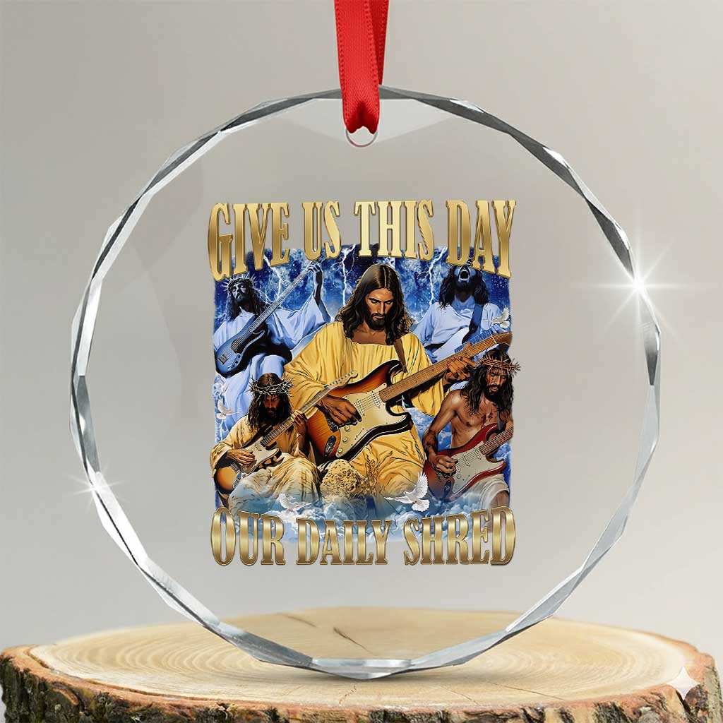 Give Us This Day Our Daily Shred Funny Christian Jesus Rock Crystal Glass Ornament Faith Humor Music Lover Inspired Gift TS02 Transparent Glass 3'' Circle Print Your Wear