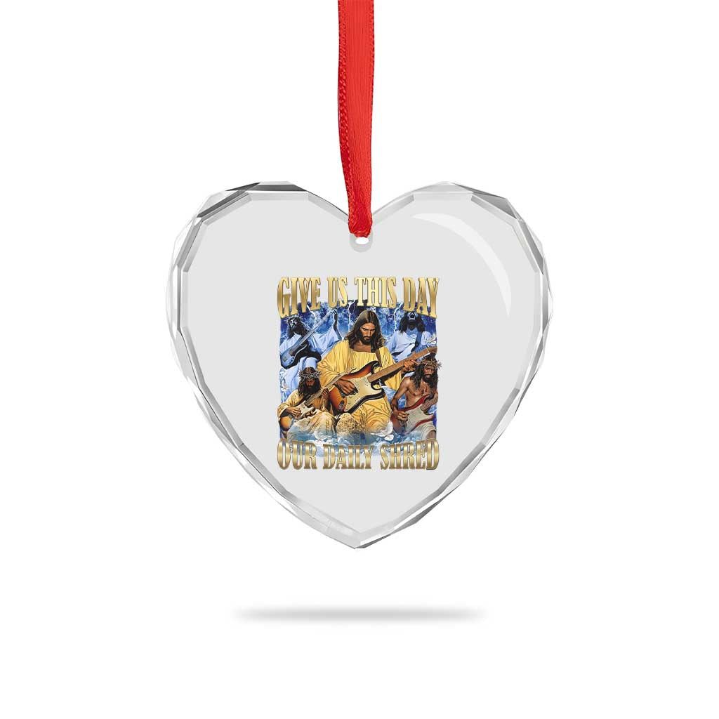 Give Us This Day Our Daily Shred Funny Christian Jesus Rock Heart Crystal Glass Ornament Faith Humor Music Lover Inspired Gift TS02 Print Your Wear