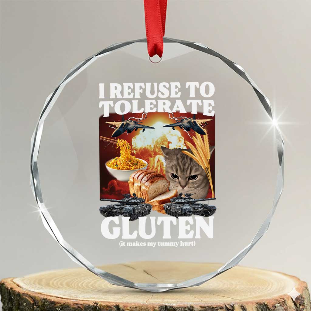 Gluten Intolerance Cat Meme Crystal Glass Ornament I Refuse To Tolerate Gluten TS10 Transparent Glass 3'' Circle Print Your Wear