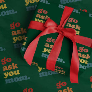 Go Ask Your Mom Wrapping Paper Roll Funny Dad Quote Fathers Day Family Humor TS11 Green Print Your Wear