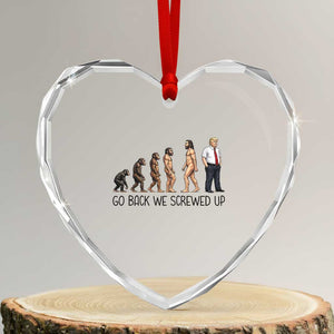 Go Back We Screwed Up Heart Crystal Glass Ornament Funny Anti Authoritarian TS12 Transparent Glass 3'' Heart Print Your Wear