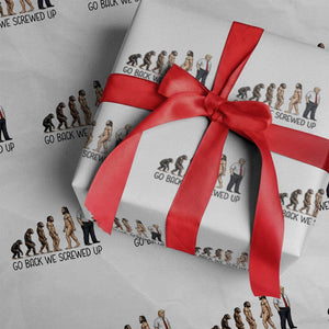 Go Back We Screwed Up Wrapping Paper Roll Funny Anti Authoritarian TS12 White Print Your Wear