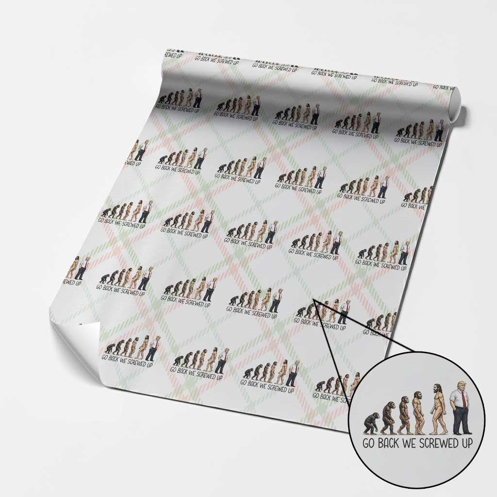 Go Back We Screwed Up Wrapping Paper Roll Funny Anti Authoritarian TS12 Christmas Plaid Print Your Wear