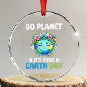 Go Planet It's Your Earth Day Crystal Glass Ornament Funny Sarcastic Nature Lover TS14 Transparent Glass 3'' Circle Print Your Wear