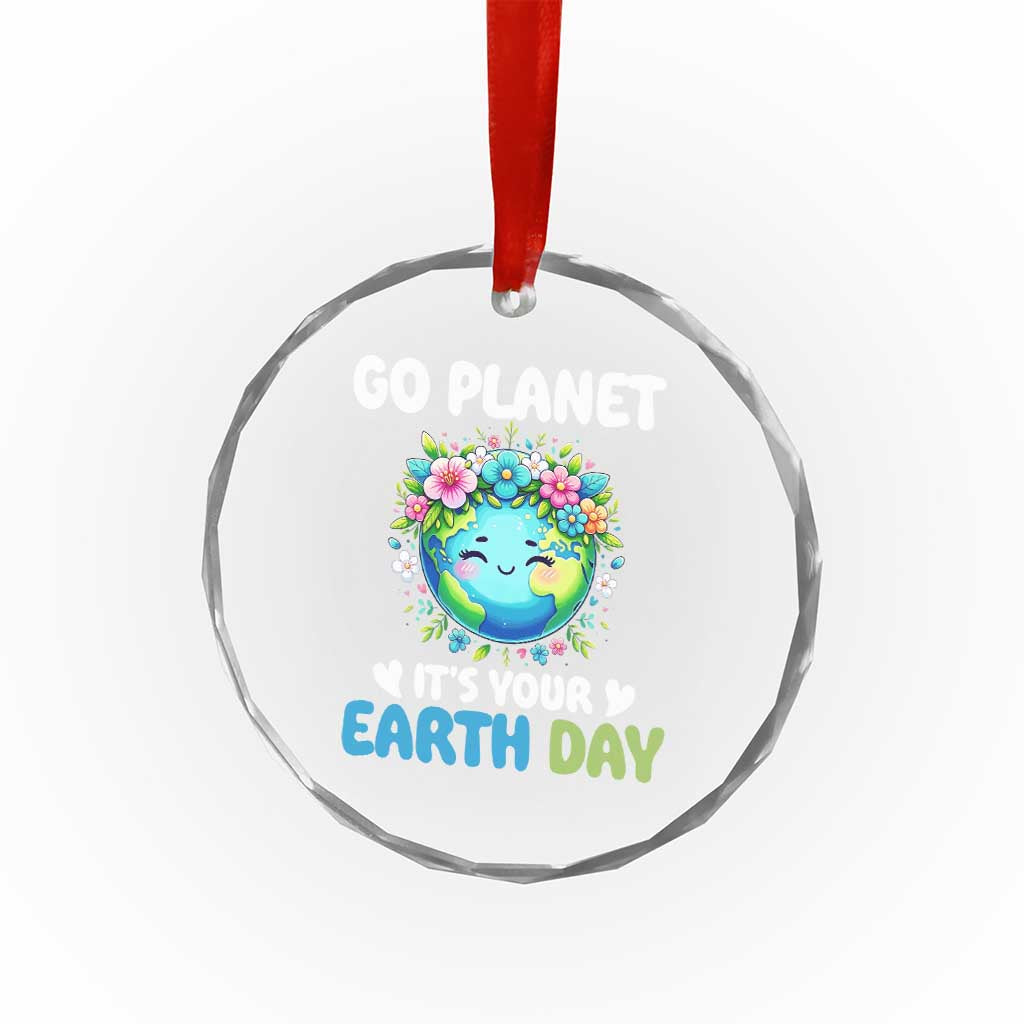 Go Planet It's Your Earth Day Crystal Glass Ornament Funny Sarcastic Nature Lover TS14 Print Your Wear