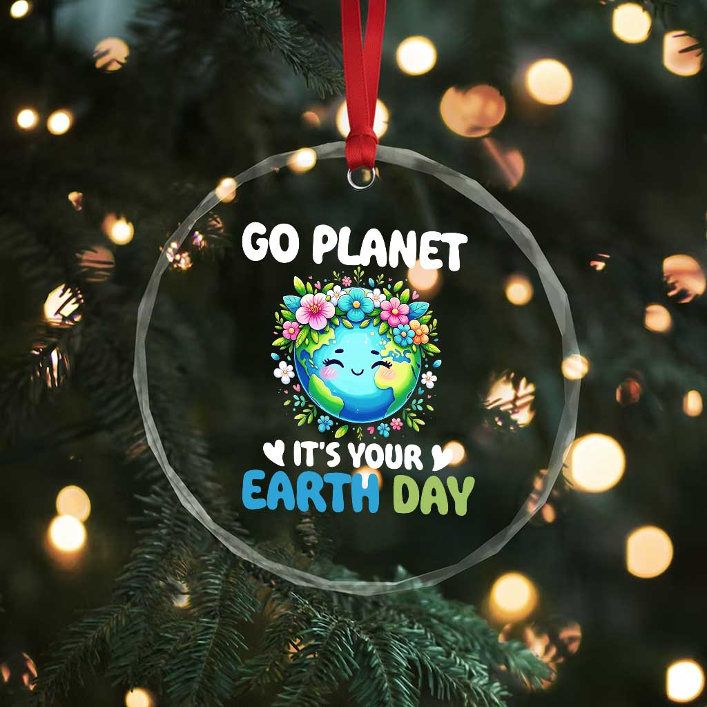 Go Planet It's Your Earth Day Crystal Glass Ornament Funny Sarcastic Nature Lover TS14 Print Your Wear