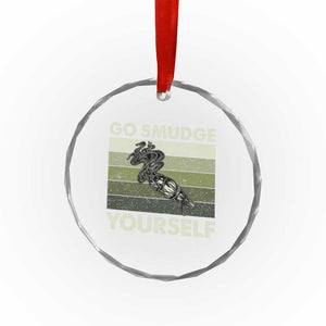 Go Smudge Yourself Crystal Glass Ornament Funny Sage Bundle Smudging Feather - Print Your Wear