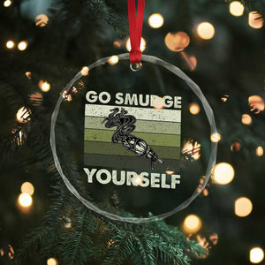 Go Smudge Yourself Crystal Glass Ornament Funny Sage Bundle Smudging Feather - Print Your Wear