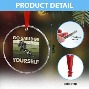 Go Smudge Yourself Crystal Glass Ornament Funny Sage Bundle Smudging Feather - Print Your Wear