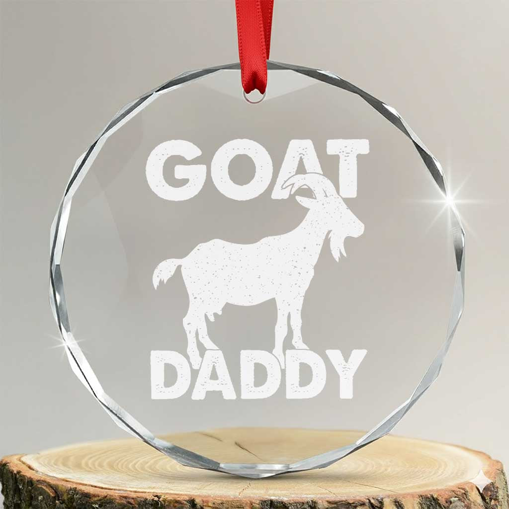 Goat Daddy Crystal Glass Ornament Funny Fathers Day Presents For Goat Dad TS10 Transparent Glass 3'' Circle Print Your Wear