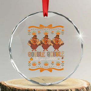 Gobble Gobble Till You Wobble Crystal Glass Ornament Funny Thanksgiving Turkey TS10 Transparent Glass 3'' Circle Print Your Wear