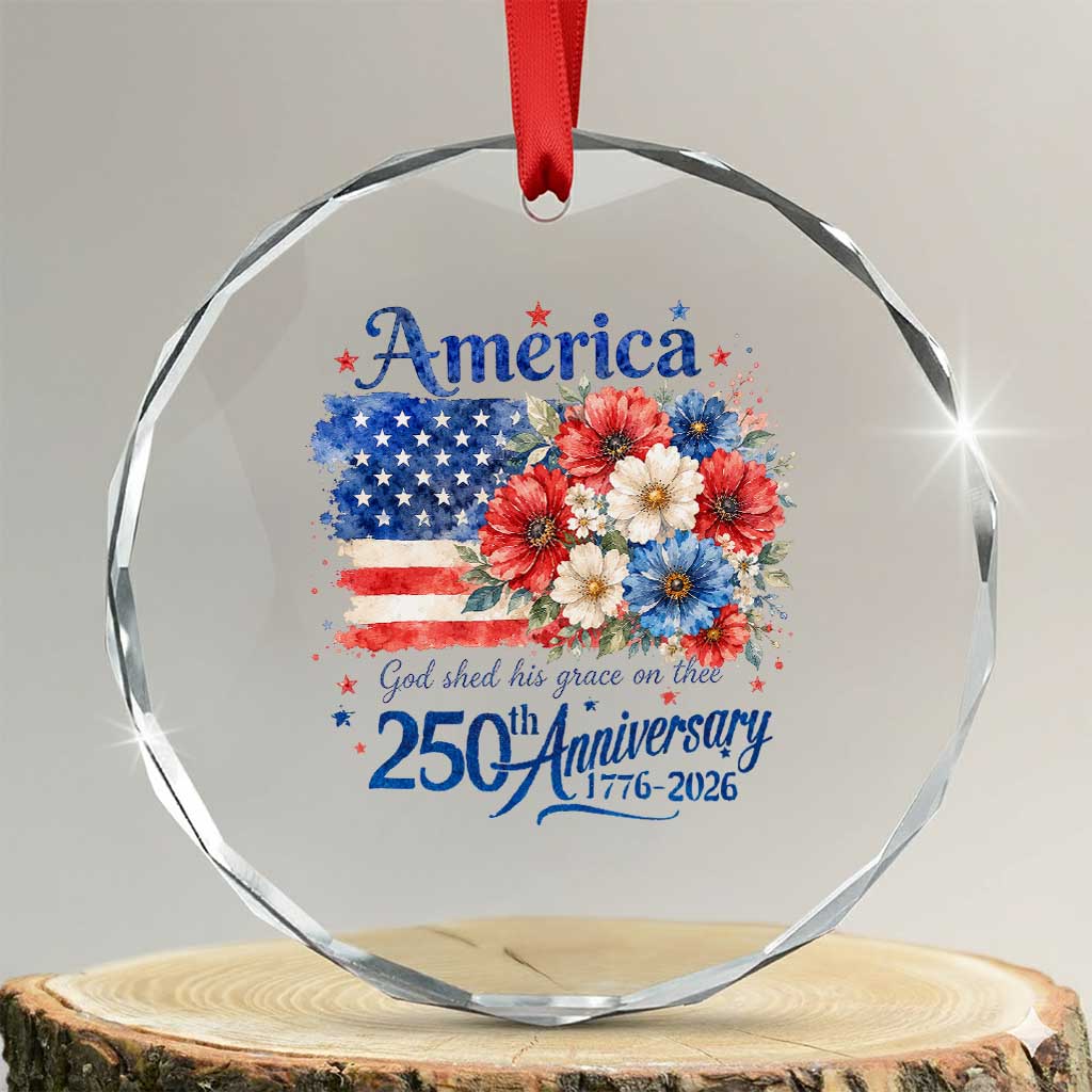 God 250th Anniversary USA Flag Floral Crystal Glass Ornament Patriotic Freedom 4th of July 250 Years America TS10 Transparent Glass 3'' Circle Print Your Wear