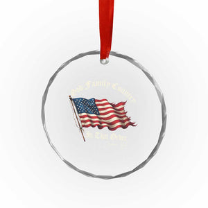God Family Country In That Order Crystal Glass Ornament Charlie Kirk Patriotic Christian Vintage USA Flag TS10 Transparent Glass 3'' Circle Print Your Wear