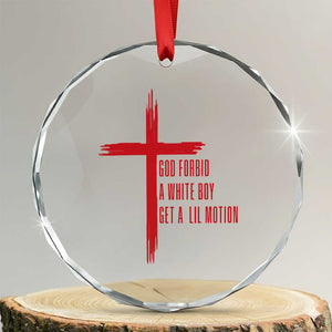 God Forbid A White Boy Get A Lil Motion Crystal Glass Ornament Funny Christian Quote Meme TS14 Transparent Glass 3'' Circle Print Your Wear