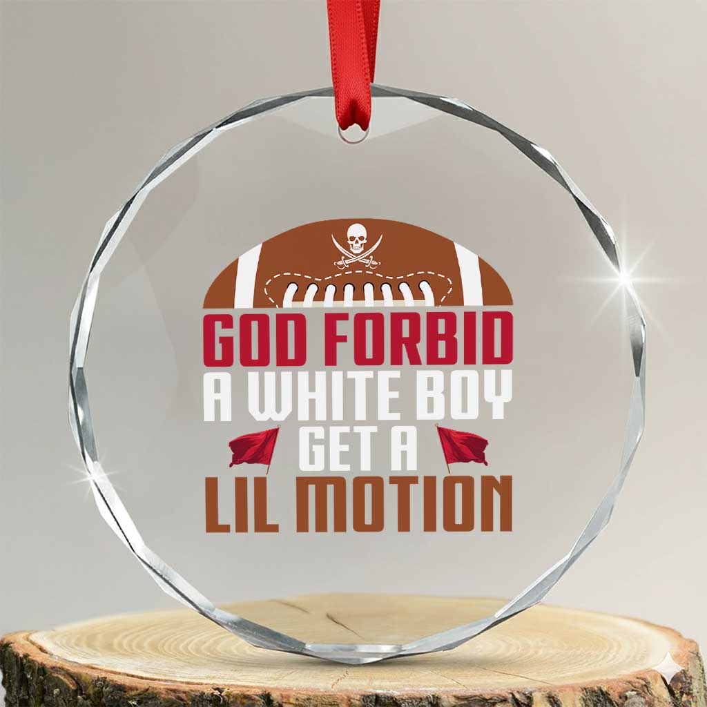 God Forbid A White Boy Get A Lil Motion Crystal Glass Ornament Funny Football Quote TS14 Transparent Glass 3'' Circle Print Your Wear