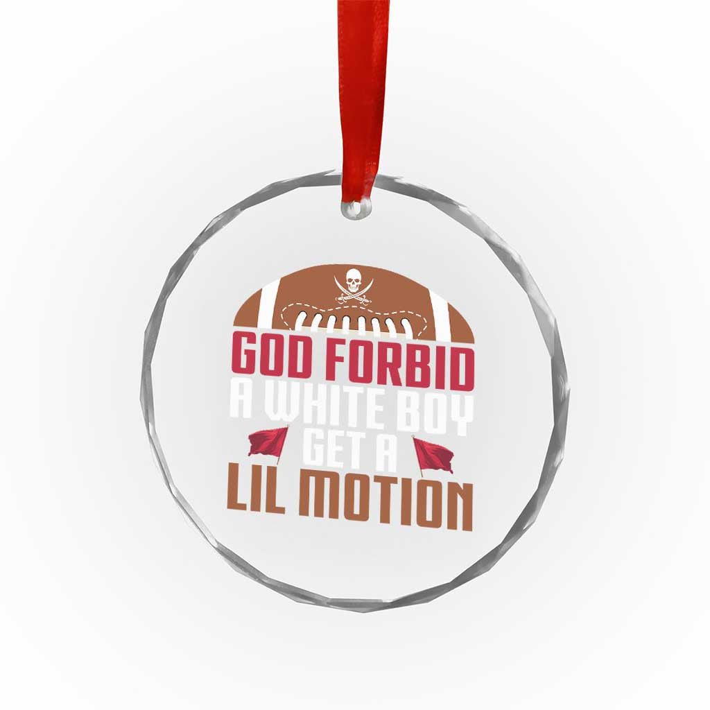 God Forbid A White Boy Get A Lil Motion Crystal Glass Ornament Funny Football Quote TS14 Print Your Wear