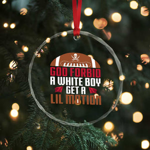 God Forbid A White Boy Get A Lil Motion Crystal Glass Ornament Funny Football Quote TS14 Print Your Wear