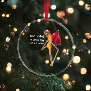 God Forbid A White Boy Get A Lil Motion Crystal Glass Ornament Marcus The Worm Robert Meme Cosplay TS14 Print Your Wear
