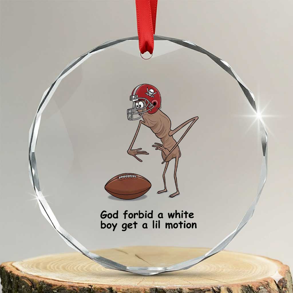God Forbid a White Boy Get a Lil Motion Crystal Glass Ornament Marcus The Worm Robert Meme Funny Internet Quote TS14 Transparent Glass 3'' Circle Print Your Wear