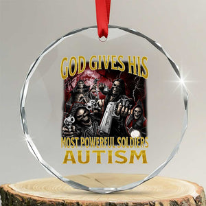 God Gives His Most Powerful Soldiers Autism Crystal Glass Ornament Funny Hard Skeleton Meme TS11 Transparent Glass 3'' Circle Print Your Wear