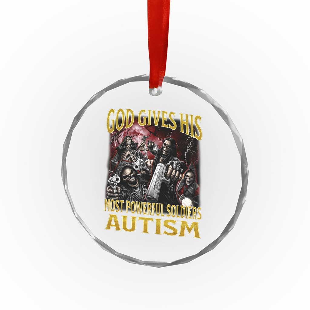 God Gives His Most Powerful Soldiers Autism Crystal Glass Ornament Funny Hard Skeleton Meme TS11 Print Your Wear