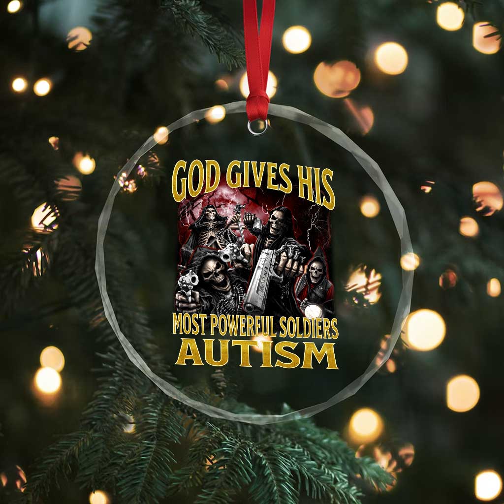 God Gives His Most Powerful Soldiers Autism Crystal Glass Ornament Funny Hard Skeleton Meme TS11 Print Your Wear