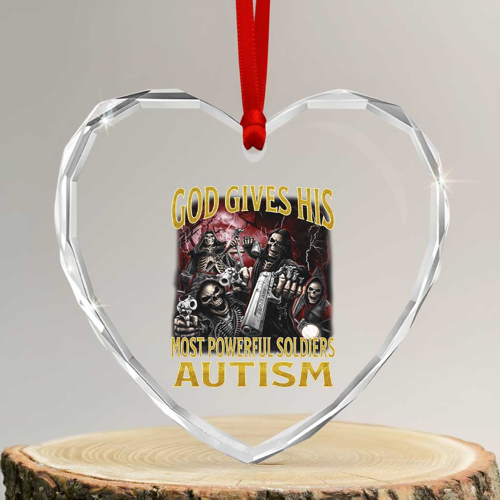 God Gives His Most Powerful Soldiers Autism Heart Crystal Glass Ornament Funny Hard Skeleton Meme TS11 Transparent Glass 3'' Heart Print Your Wear