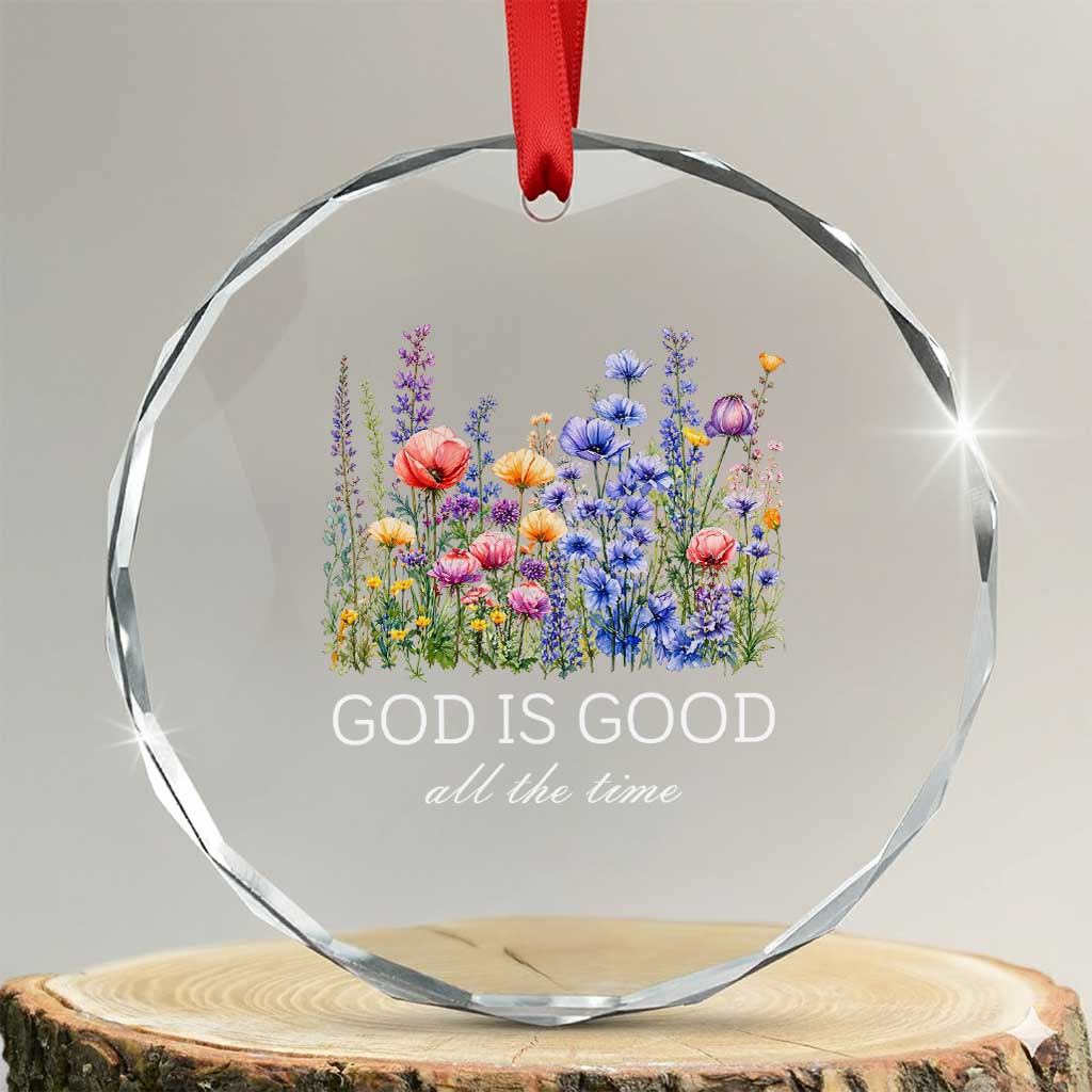 God Is Good Crystal Glass Ornament Wildflower Christian Jesus Graphic Religious Bible Verse TS10 Transparent Glass 3'' Circle Print Your Wear
