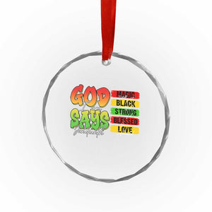 God Says I Am Crystal Glass Ornament Juneteenth Faith Black Excellence Affirmation Pan-African Colors - Print Your Wear