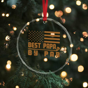 Golf Dad Crystal Glass Ornament Best Papa By Par American Flag Golfer Fathers Day Gifts TS10 Print Your Wear