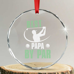 Golf Dad Crystal Glass Ornament Best Papa By Par Funny Golfer Fathers Day Gifts TS10 Transparent Glass 3'' Circle Print Your Wear