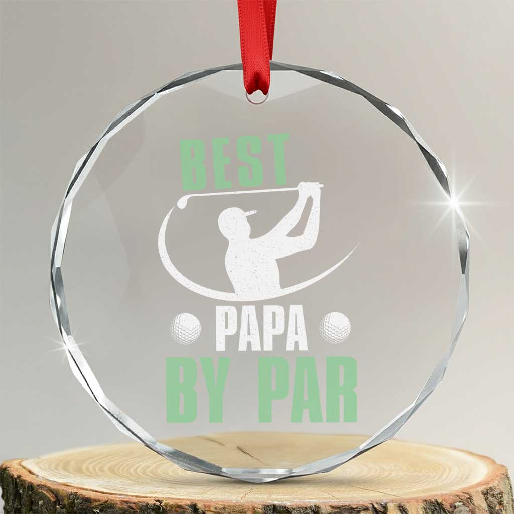 Golf Dad Crystal Glass Ornament Best Papa By Par Funny Golfer Fathers Day Gifts TS10 Transparent Glass 3'' Circle Print Your Wear