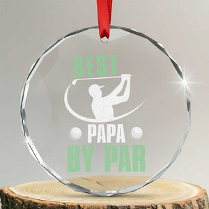 Golf Dad Crystal Glass Ornament Best Papa By Par Funny Golfer Fathers Day Gifts TS10 Transparent Glass 3'' Circle Print Your Wear