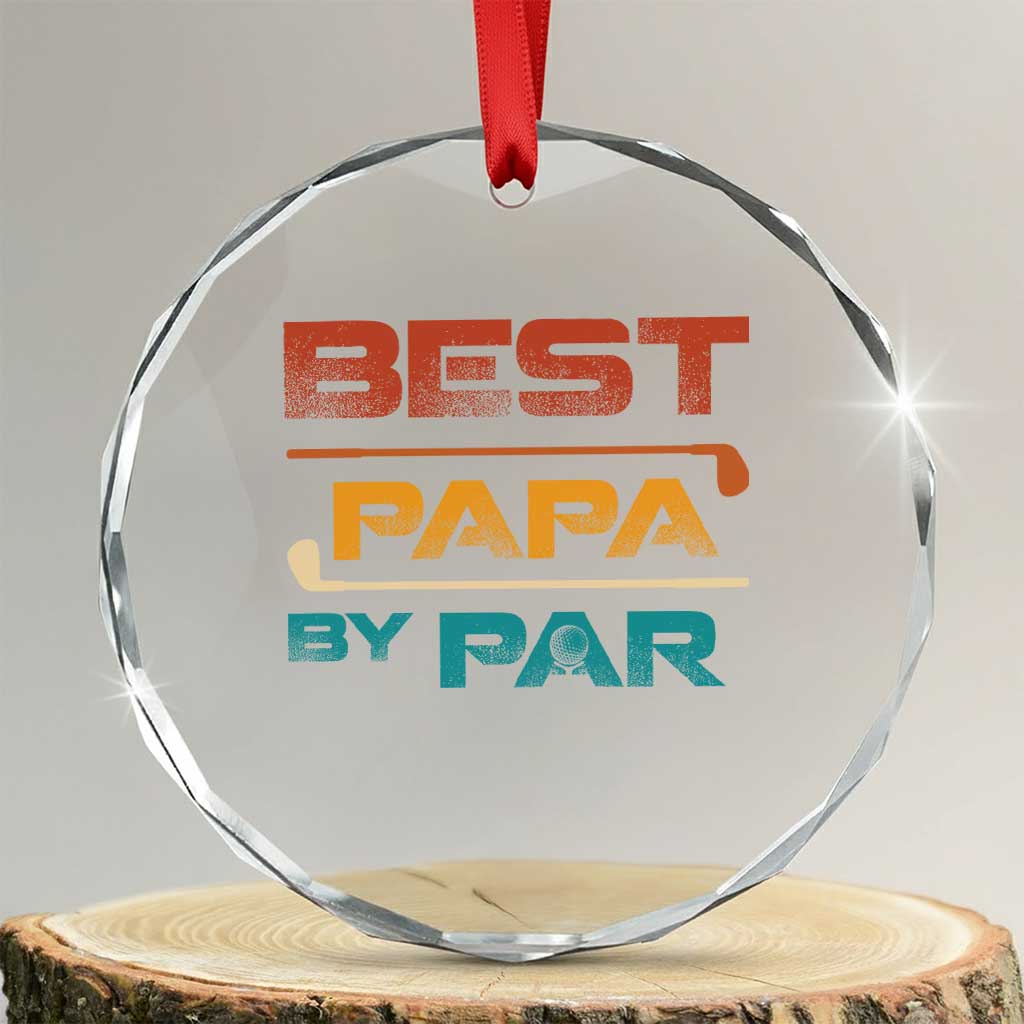 Golf Dad Crystal Glass Ornament Best Papa By Par Golfing Golfer Funny Fathers Day Gifts TS10 Transparent Glass 3'' Circle Print Your Wear