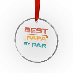 Golf Dad Crystal Glass Ornament Best Papa By Par Golfing Golfer Funny Fathers Day Gifts TS10 Print Your Wear