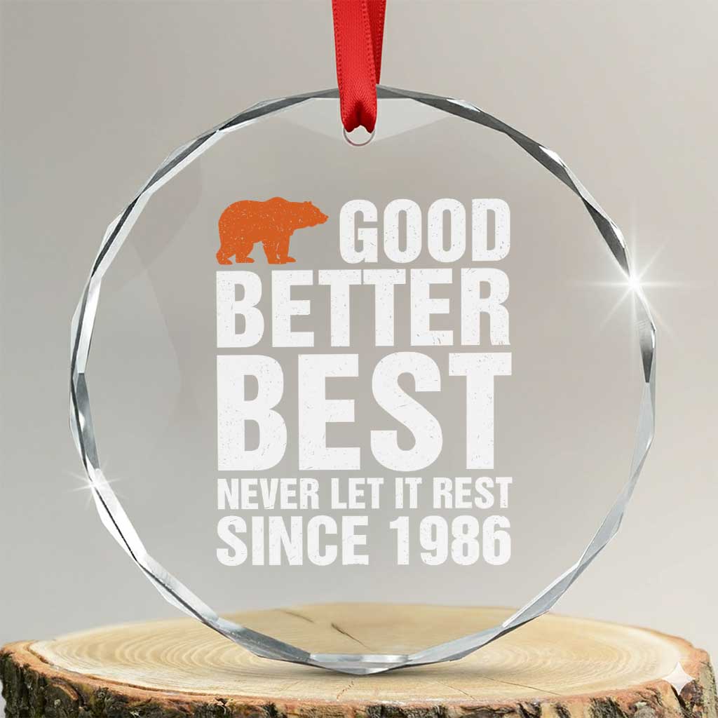 Good Better Best Since 1986 Crystal Glass Ornament Never Let It Rest Motivational CFB TS02 Transparent Glass 3'' Circle Print Your Wear
