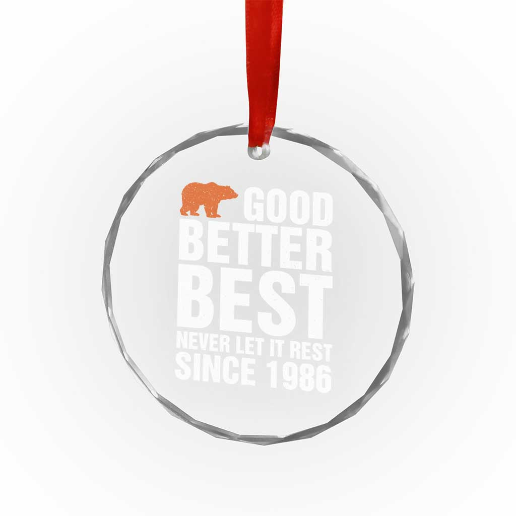 Good Better Best Since 1986 Crystal Glass Ornament Never Let It Rest Motivational CFB TS02 Print Your Wear