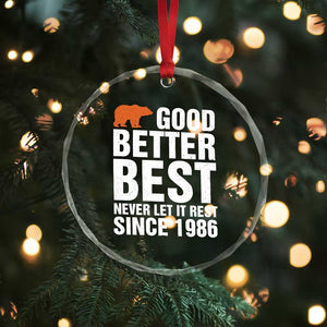 Good Better Best Since 1986 Crystal Glass Ornament Never Let It Rest Motivational CFB TS02 Print Your Wear
