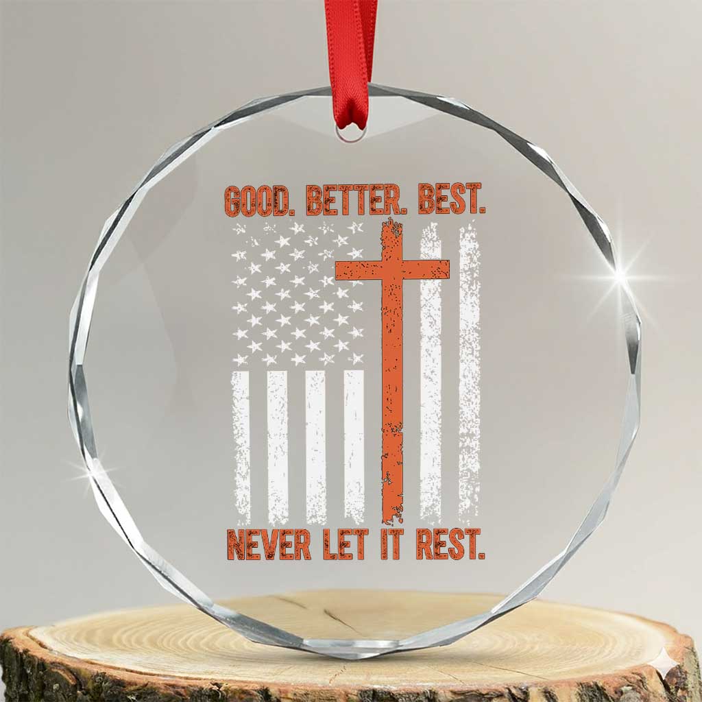 Good Better Best American Flag Crystal Glass Ornament Inspirational Motivational Christian Faith Cross TS02 Transparent Glass 3'' Circle Print Your Wear