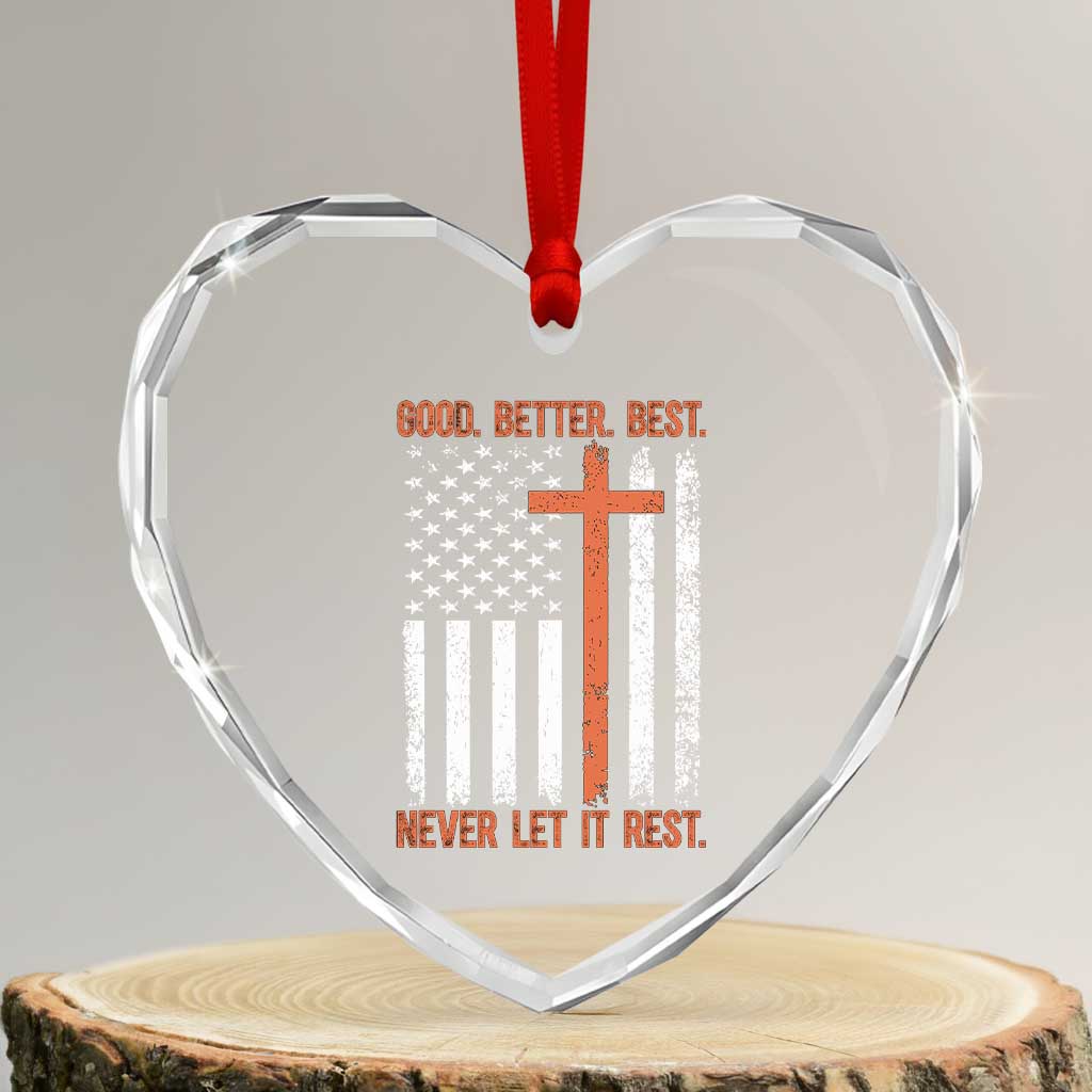 Good Better Best American Flag Heart Crystal Glass Ornament Inspirational Motivational Christian Faith Cross TS02 Transparent Glass 3'' Heart Print Your Wear