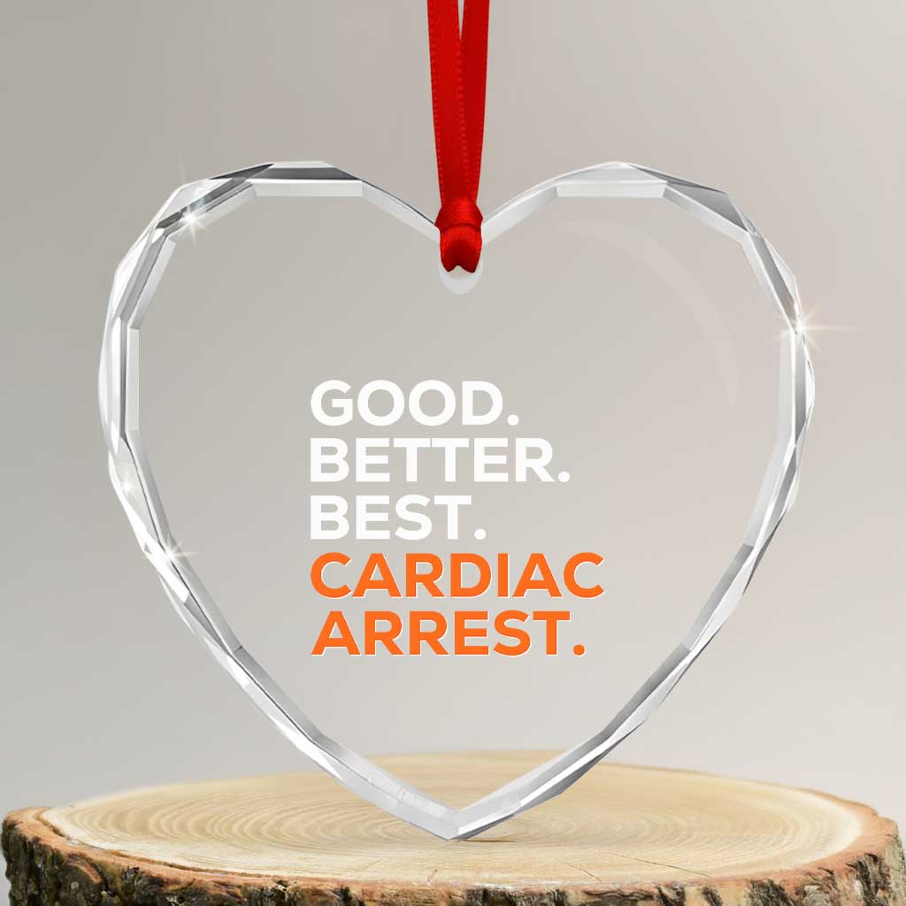 Good Better Best Cardiac Arrest Heart Crystal Glass Ornament Funny Heart-Stopping Game Day Sport Fans TS02 Transparent Glass 3'' Heart Print Your Wear