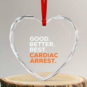 Good Better Best Cardiac Arrest Heart Crystal Glass Ornament Funny Heart-Stopping Game Day Sport Fans TS02 Transparent Glass 3'' Heart Print Your Wear