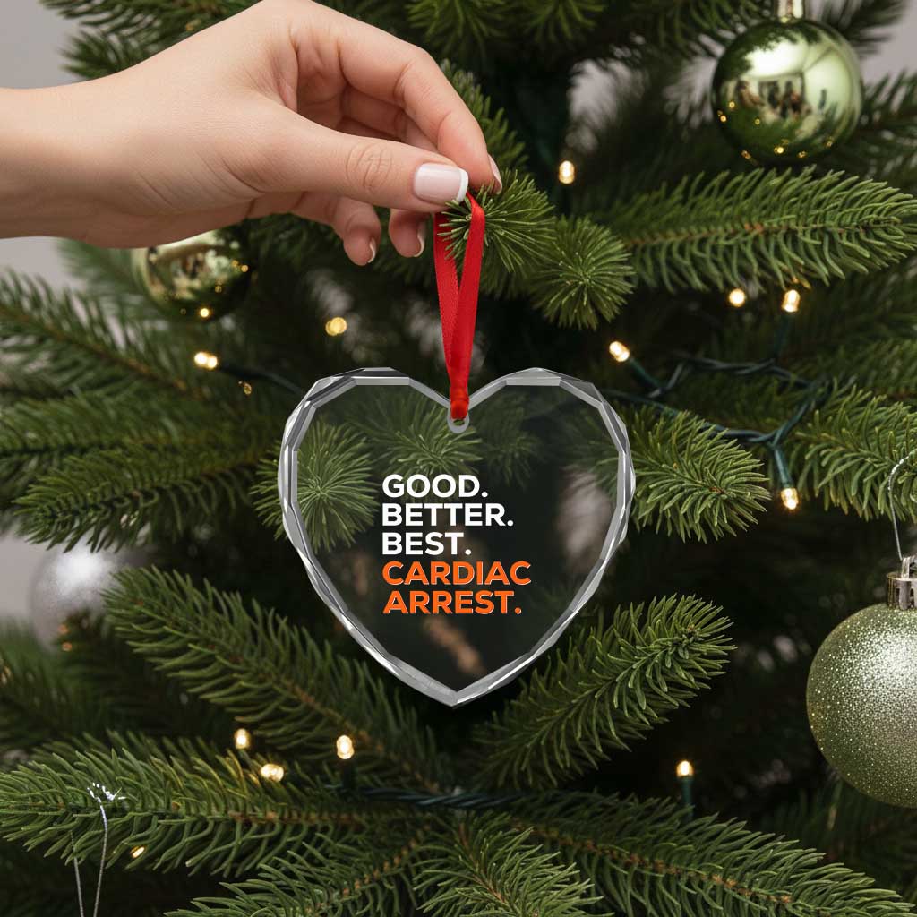 Good Better Best Cardiac Arrest Heart Crystal Glass Ornament Funny Heart-Stopping Game Day Sport Fans TS02 Print Your Wear