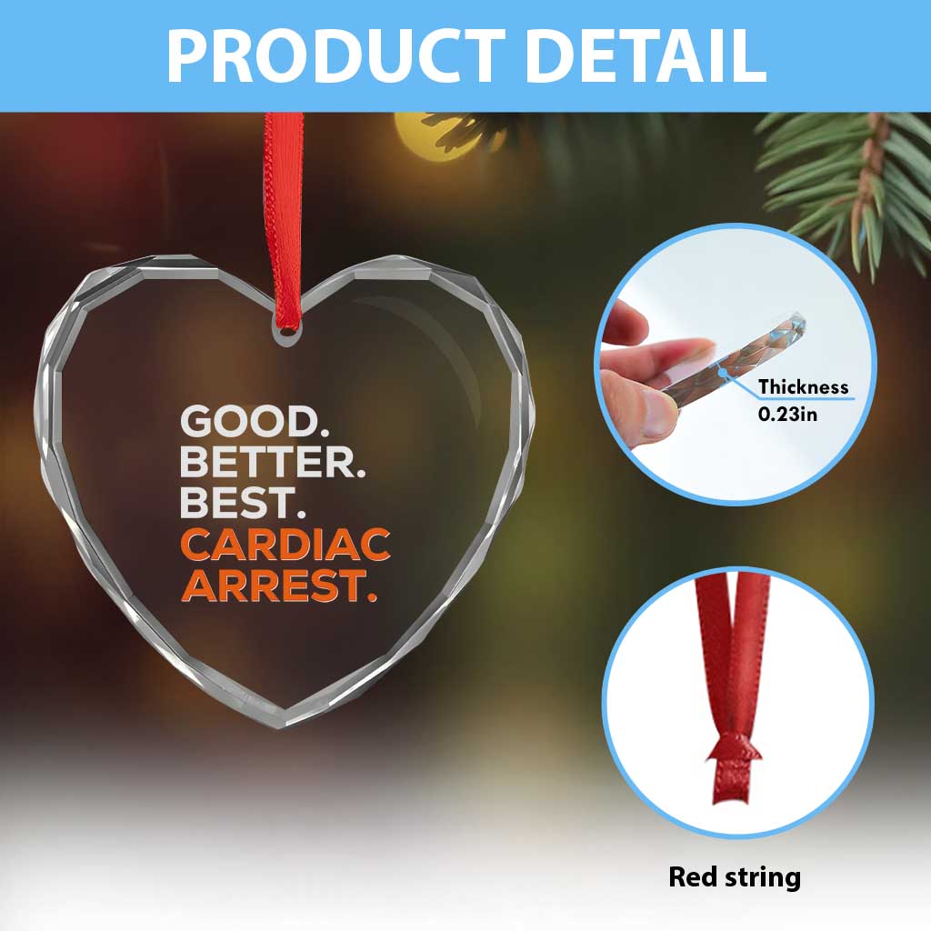 Good Better Best Cardiac Arrest Heart Crystal Glass Ornament Funny Heart-Stopping Game Day Sport Fans TS02 Print Your Wear