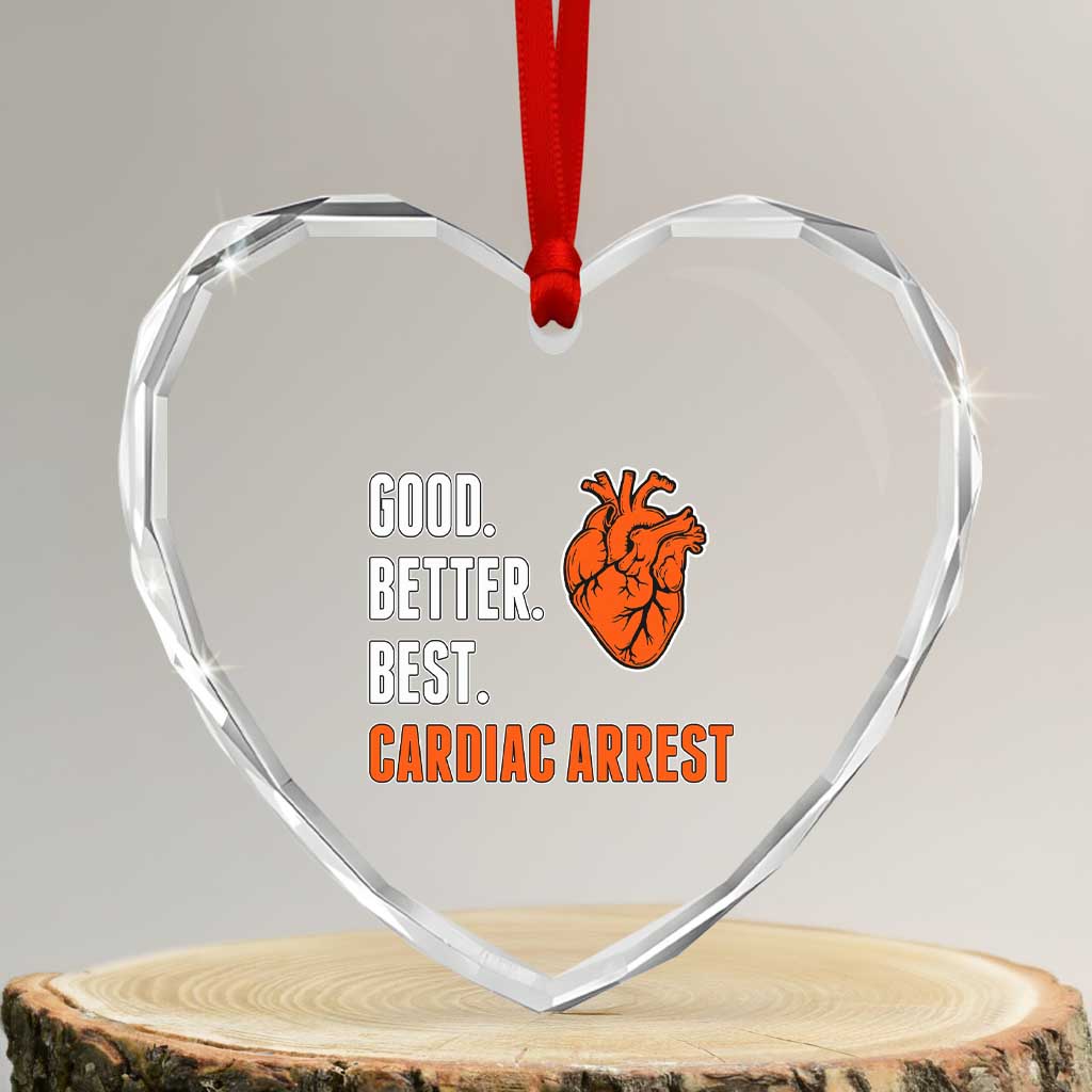 Good Better Best Cardiac Arrest Heart Graphic Heart Crystal Glass Ornament Funny Heart-Stopping Game Day Sport Fans TS02 Transparent Glass 3'' Heart Print Your Wear