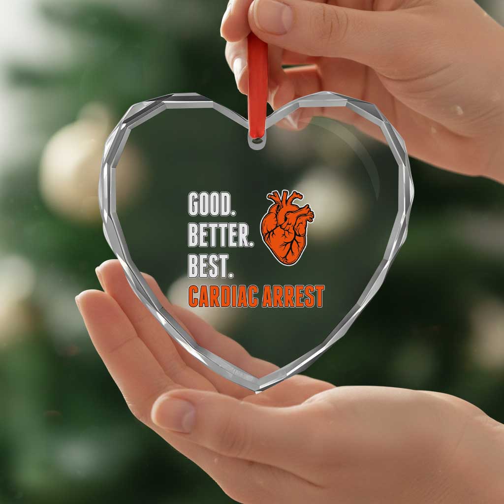 Good Better Best Cardiac Arrest Heart Graphic Heart Crystal Glass Ornament Funny Heart-Stopping Game Day Sport Fans TS02 Print Your Wear